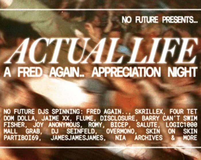 Actual Life: Fred Again Appreciation Party tickets
