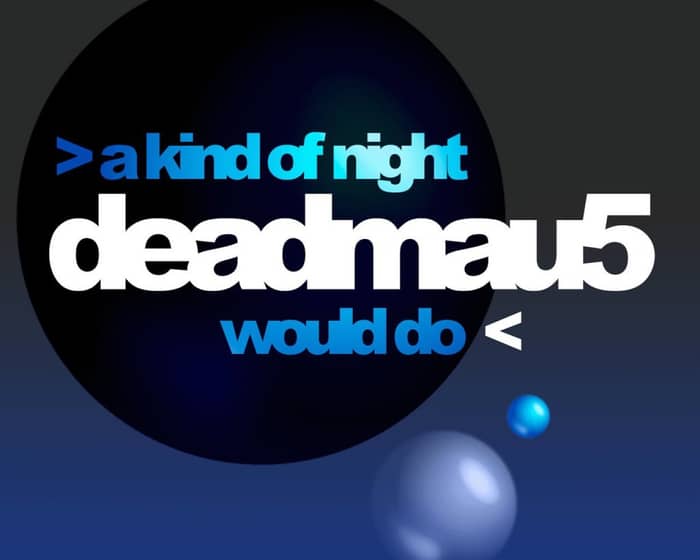 A kind of night Deadmau5 would do tickets