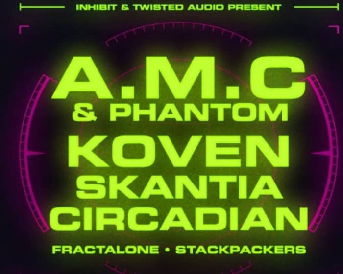 AMC & Phantom, Koven, Skantia & Circadian tickets