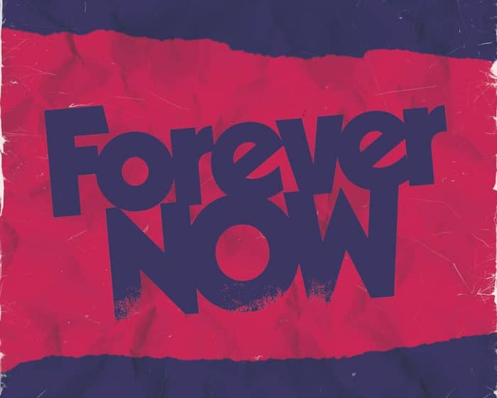 Forever Now Festival tickets