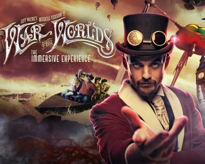 Jeff Wayne’s The War of The Worlds: The Immersive Experience events