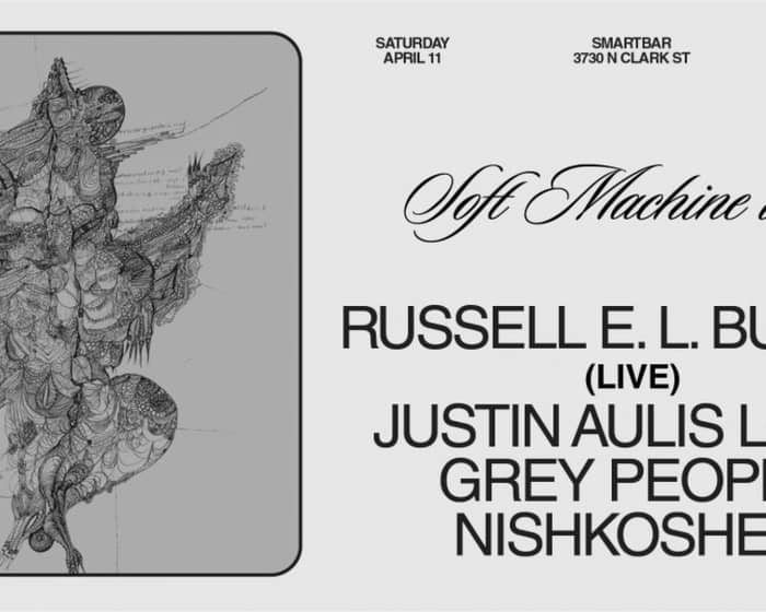 Soft Machine with Russell E. L. Butler (Live) / Justin Aulis Long / Grey People tickets