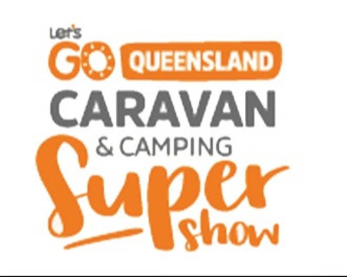 Let's Go Queensland Caravan & Camping Supershow tickets