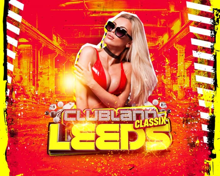 Clubland Classix Leeds tickets