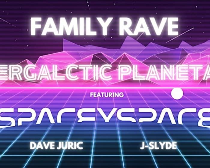 BIG FISH LITTLE FISH INTERGALACTIC FAMILY RAVE tickets