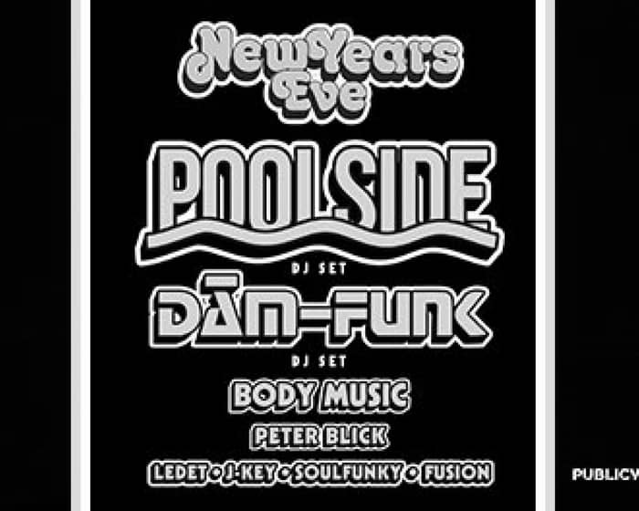 NYE 2018: Poolside, Dam Funk, Body Music & Groovewell tickets