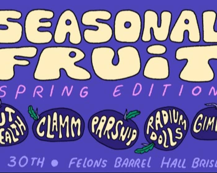 SEASONAL FRUIT feat. GUT HEALTH, CLAMM, PARSNIP & more! tickets