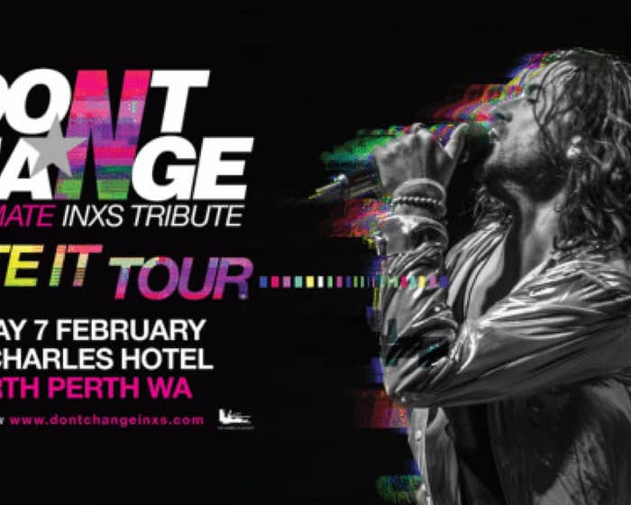 Don't Change – Ultimate INXS Tribute tickets