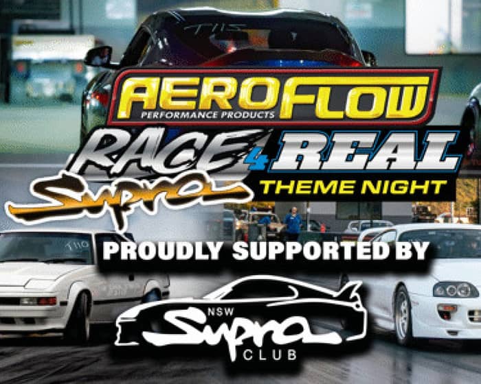 Aeroflow Race 4 Real - Supra Theme Night - Proudly Supported by NSW Supra Club tickets