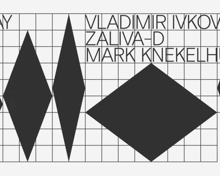 Vladimir Ivkovic / Zaliva-D / Mark Knekelhuis tickets