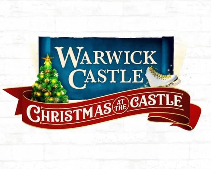 Warwick Castle Christmas tickets