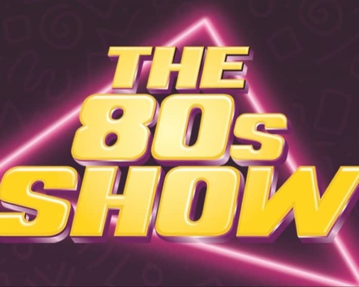 The 80's Show tickets