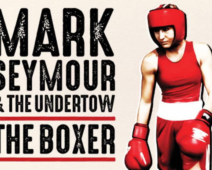 Mark Seymour & The Undertow - The Boxer Tour tickets