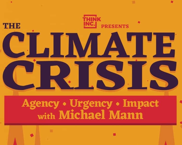 The Climate Crisis: Agency, Urgency, Impact with Michael Mann tickets