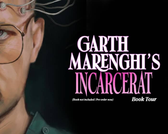 Garth Marenghi's Incarcerat tickets