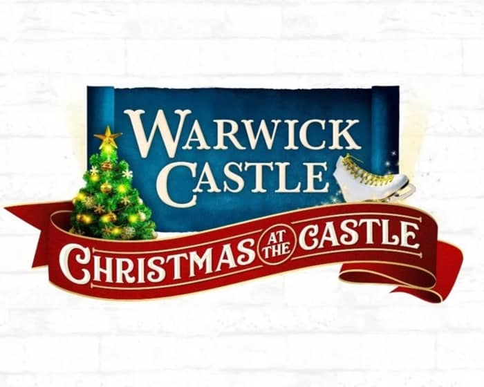 Warwick Castle Christmas tickets