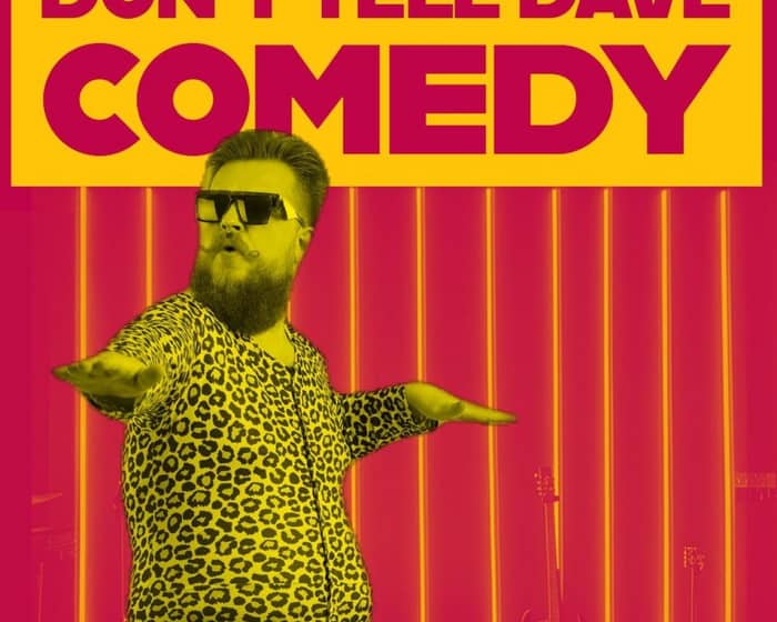 Dont tell Dave comedy tickets