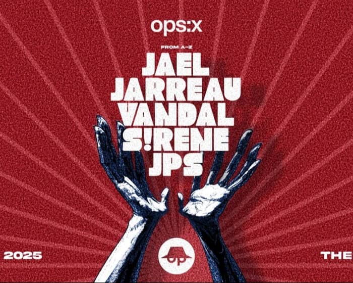 ops:x with JAEL, Jarreau Vandal & S!RENE tickets