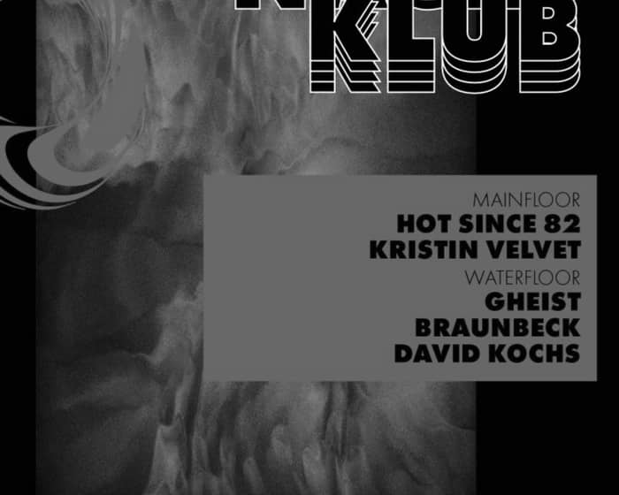 Nachtklub with Hot Since 82, GHEIST, Kristin Velvet, Braunbeck, David Kochs tickets
