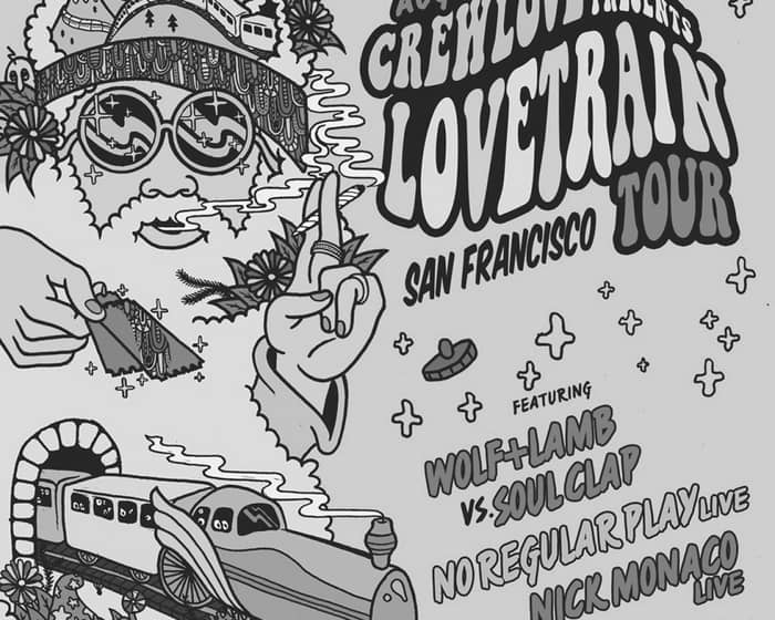 Crew Love presents The Love Train Tour with Wolf + Lamb vs Soul Clap, NRP & Nick Monaco tickets