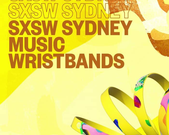 SXSW Sydney - Music Wristband tickets