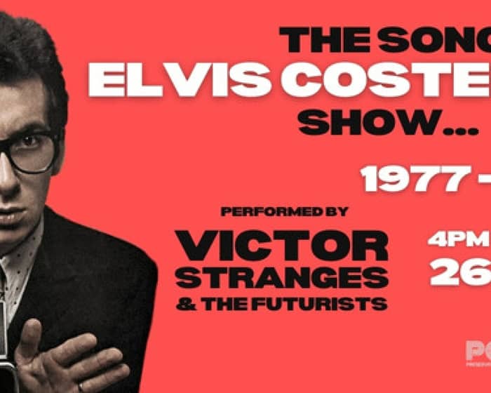 The Songs of Elvis Costello Show - Victor Stranges & The Futurists tickets