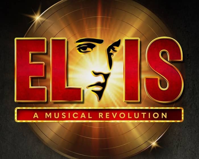 Elvis - A Musical Revolution tickets