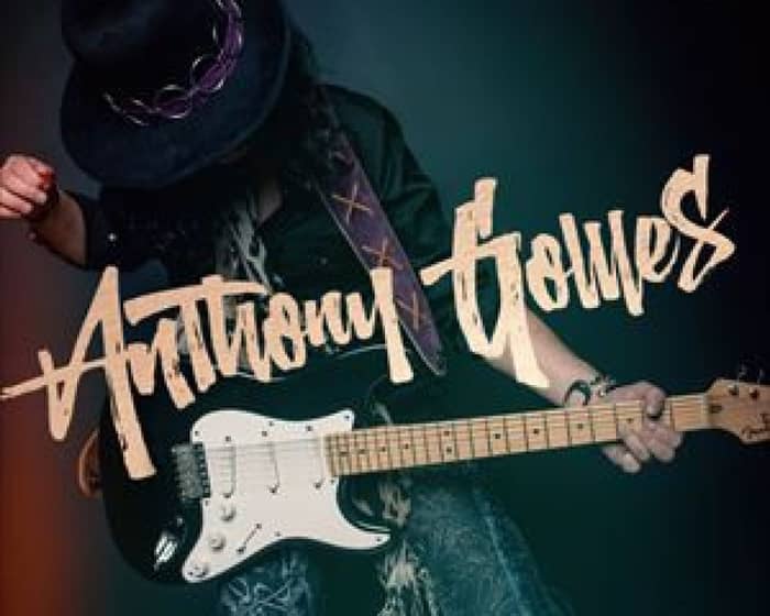 Anthony Gomes tickets