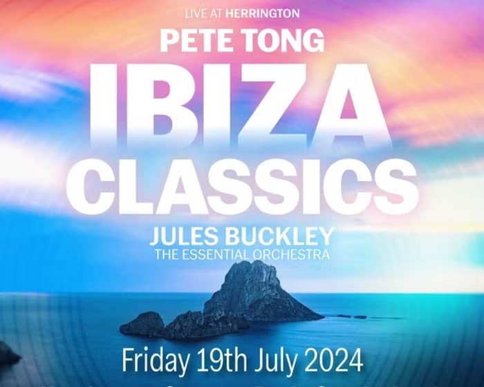 Live at Herrington: Pete Tong Ibiza Classics tickets