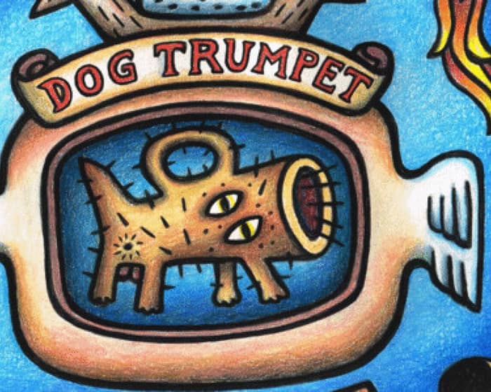 Dog Trumpet tickets