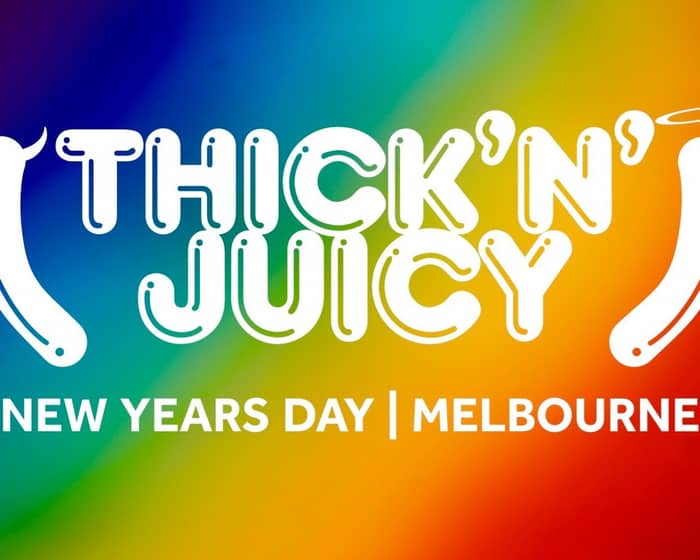 THICK 'N' JUICY Melbourne - NYD 2024 tickets