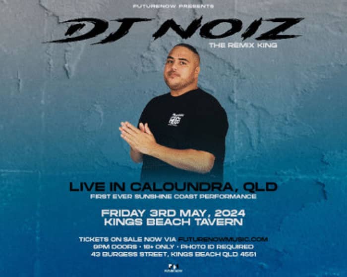 DJ NOIZ live on the Sunshine Coast, QLD tickets
