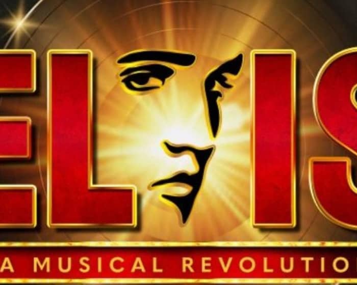 ELVIS: A Musical Revolution tickets