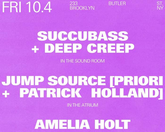 Succubass + deep creep / Jump Source [Priori + Patrick Holland] / Amelia Holt tickets