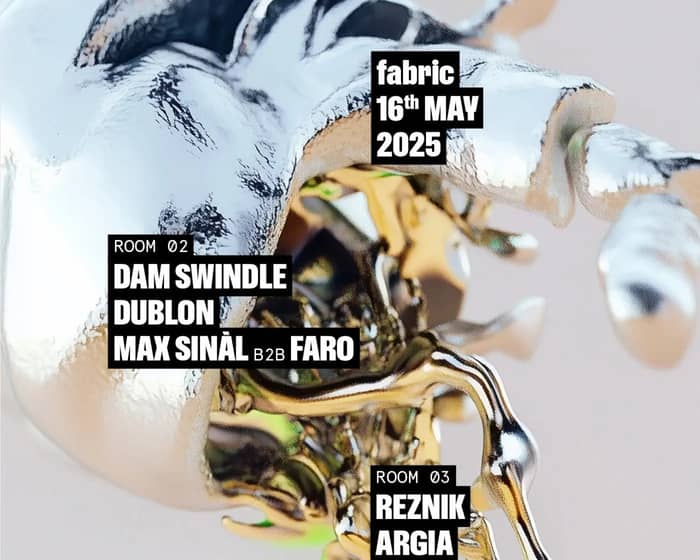 fabric: Dam Swindle, Dublon, Max Sinàl B2B Faro, Reznik, Argia tickets