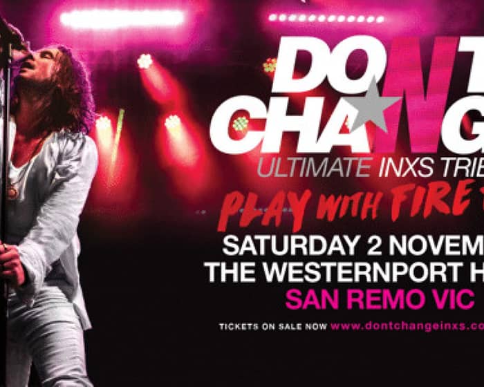 Don't Change - Ultimate INXS tickets