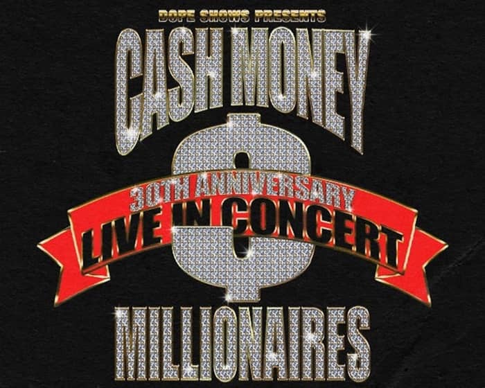 Dope Shows Presents Cash Money Millionaires 30th Anniversary Live tickets