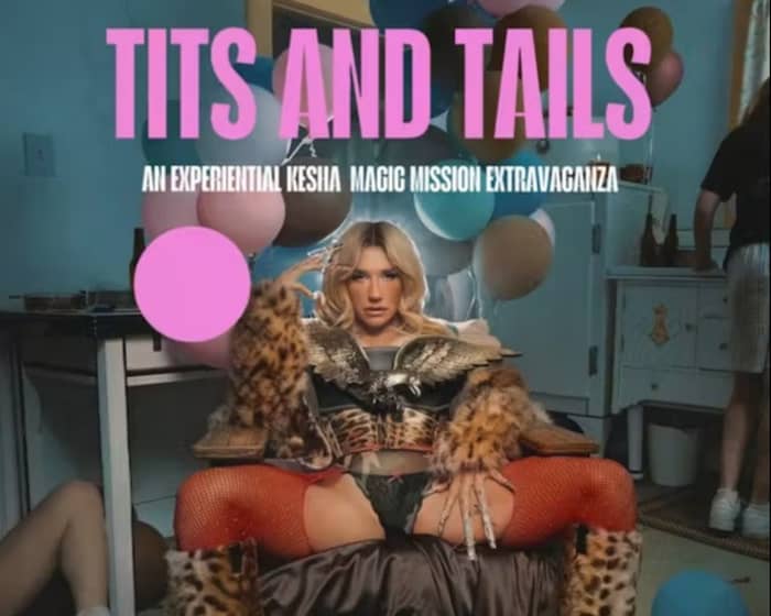 Tits and Tails: A Kesha Magic Mission Extravaganza tickets