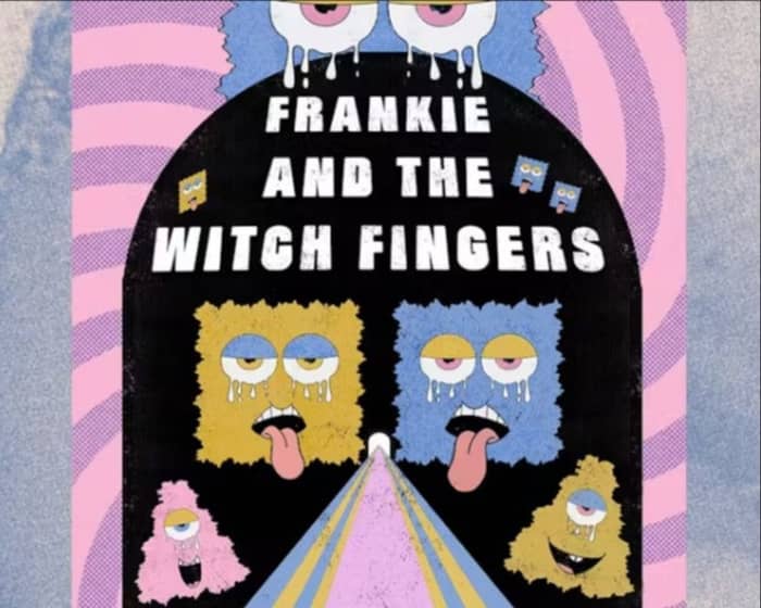 Frankie and The Witch Fingers tickets