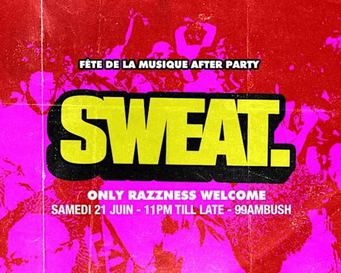 SWEAT. FÊTE DE LA MUSIQUE AFTER PARTY tickets