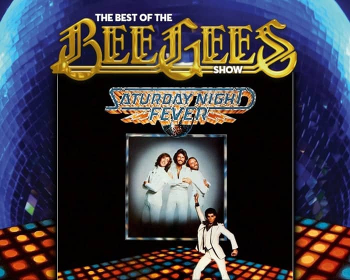 Best of the Bee Gees Saturday Night Fever tickets