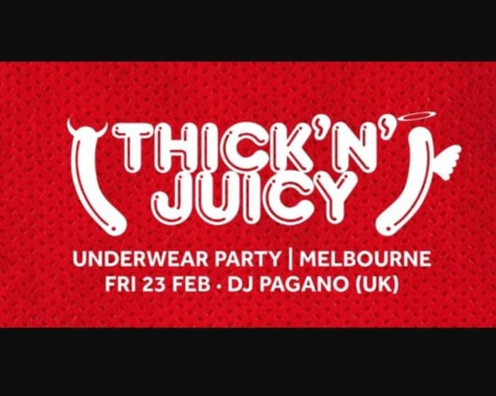 THICK 'N' JUICY Melbourne - Underwear Party 2024 tickets