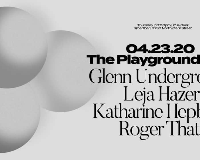 The Playground with Glenn Underground / Leja Hazer / Katharine Hepburn / Roger That tickets
