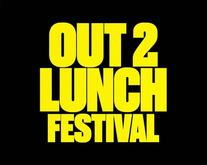 Out 2 Lunch Festival 2025 tickets