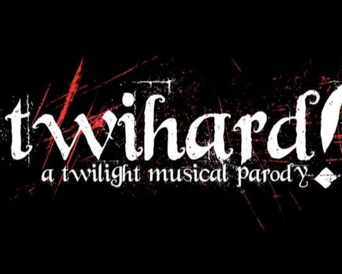 Twihard! tickets