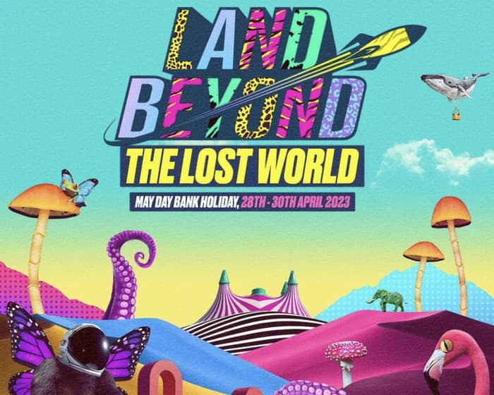 Land Beyond Festival 2023 - The Lost World tickets