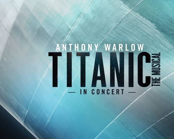 Titanic The Musical: In Concert events