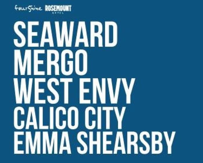 Live & Local: Seaward, Mergo, West Envy, Calico City & Emma Shearsby tickets