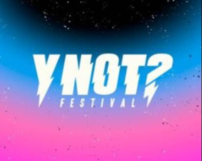 Y Not Festival 2025 tickets