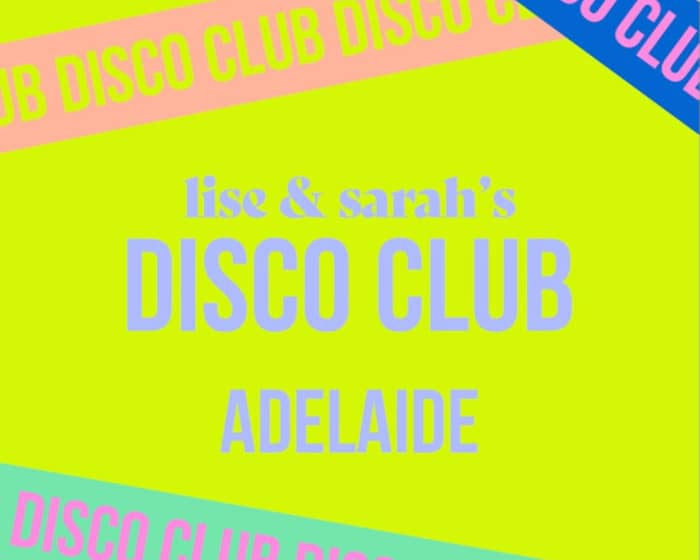 Lise & Sarah’s DISCO CLUB | Adelaide tickets